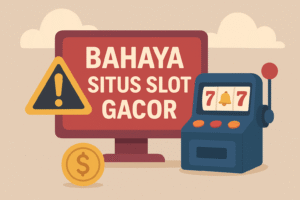 Bahaya Situs Slot Gacor Image 30 Nov 2025, 03.54.39